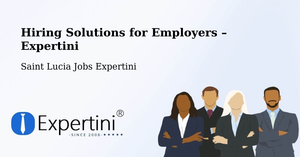 Hiring Solutions for Employers in New Development - New Development, Saint Lucia Jobs Expertini