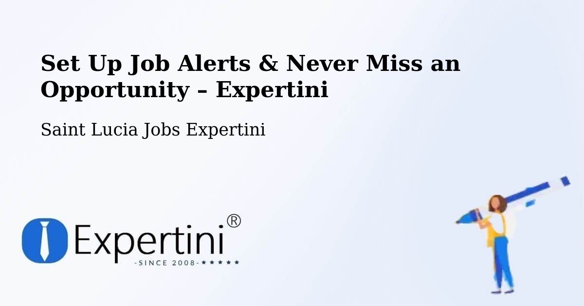 Job Alerts Guide – Get Notified About New Jobs in New Development - New Development, Saint Lucia Jobs Expertini