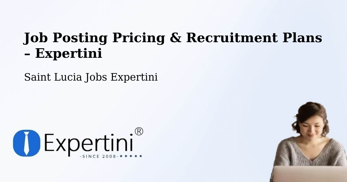 Job Posting Pricing & Recruitment Plans – New Development - New Development, Saint Lucia Jobs Expertini